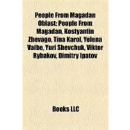 People from Magadan Oblast : People from Magadan, Kostyantin Zhevago, Tina Karol, Yelena Välbe, Yuri Shevchuk, Viktor Rybakov, Dimitry Ipatov