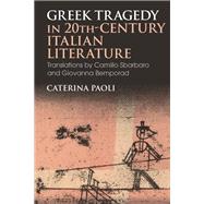 Greek Tragedy in 20th-Century Italian Literature
