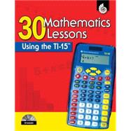 30 Mathematics Lessons Using the Ti-15