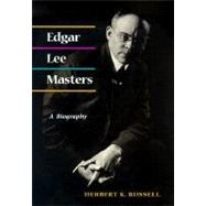 Edgar Lee Masters: A Biography