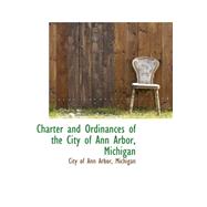 Charter and Ordinances of the City of Ann Arbor, Michigan