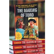 The Making of Toro; Bullfights, Broken Hearts, and One Author's Quest for the Acclaim He Deserves