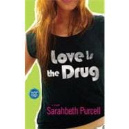 Love Is the Drug A Novel