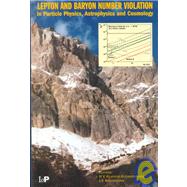 Lepton and Baryon Number Violation in Particle Physics, Astrophysics and Cosmology: Proceedings of the First International Symposium on Lepton and Baryon Number Violation (Lepton-Baryon 98), European Centre for Theoretical Studies (ECT), Trento, Italy, 2