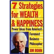 7 Strategies for Wealth & Happiness Power Ideas from America's Foremost Business Philosopher