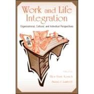 Work and Life Integration : Organizational, Cultural, and Individual Perspectives