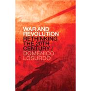 War and Revolution Rethinking the Twentieth Century