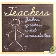 Teachers; Jokes, Quotes, and Anecdotes With Other