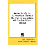 Water Analysis : A Practical Treatise on the Examination of Potable Water (1889)