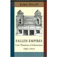 Fallen Empires: Lost Theatres of Edmonton 1881-1914