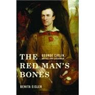 The Red Man's Bones: George Catlin, Artist and Showman