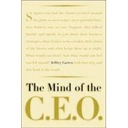 The Mind Of The CEO The World's Business Leaders Talk About Leadership, Responsibility The Future Of The Corporation, And What Keeps Them Up At Night