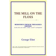 Mill on the Floss : Webster's French Thesaurus Edition