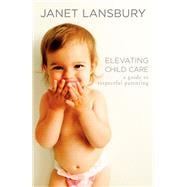 Elevating Child Care A Guide to Respectful Parenting book cover, ISBN 9780593736166