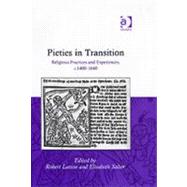 Pieties in Transition: Religious Practices and Experiences, c.1400û1640