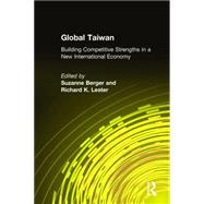 Global Taiwan: Building Competitive Strengths in a New International Economy: Building Competitive Strengths in a New International Economy
