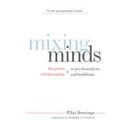 Mixing Minds : The Power of Relationship in Psychoanalysis and Buddhism
