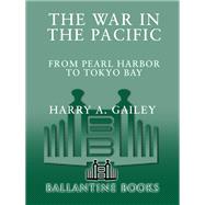 War in the Pacific From Pearl Harbor to Tokyo Bay