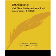 140 Folksongs : With Piano Accompaniment, Rote Songs, Grades 1-3 (1921)