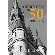 Aberdeen in 50 Buildings