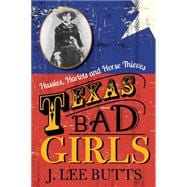 Texas Bad Girls Hussies, Harlots and Horse Thieves