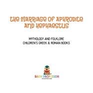 The Marriage of Aphrodite and Hephaestus - Mythology and Folklore | Children's Greek & Roman Books