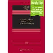 Environmental Regulation: Law, Science, and Policy, Ninth Edition (Connected eBook with Study Center + Print Book),9781543826166