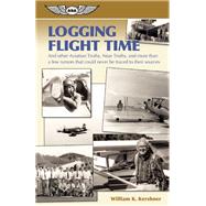 Logging Flight Time and Other Aviation Truths, Near-Truths, and More Than a Few Rumors That Could Never Be Traced to Their Sources