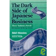 The Dark Side of Japanese Business: Three Industry Novels: Three Industry Novels