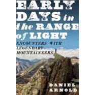 Early Days in the Range of Light Encounters with Legendary Mountaineers