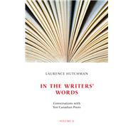 In the Writers' Words Conversations with Twelve Canadian Poets, Volume II