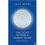 The Light Within a Human Heart The Book of Asaph