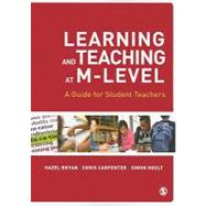 Learning and Teaching at M-Level : A Guide for Student Teachers