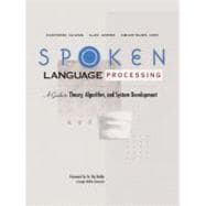 Spoken Language Processing A Guide to Theory, Algorithm and System Development