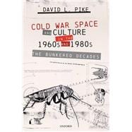 Cold War Space and Culture in the 1960s and 1980s The Bunkered Decades