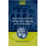Ancient Greek Ideas on Speech, Language, and Civilization