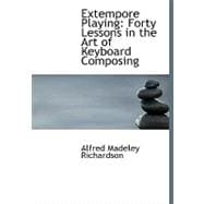 Extempore Playing : Forty Lessons in the Art of Keyboard Composing