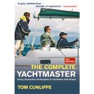 Complete Yachtmaster : Sailing, Seamanship and Navigation for the Modern Yacht Skipper