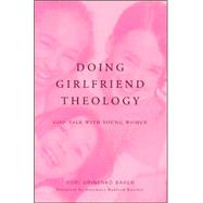 Doing Girlfriend Theology : God-Talk with Young Women