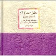 I Love You Soooo Much : A Book for My Soul Mate... and a Thanks from My Heart