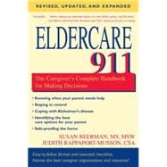 Eldercare 911 The Caregiver's Complete Handbook for Making Decisions (Revised, Updated, and Expanded)