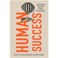 Human Success Evolutionary Origins and Ethical Implications