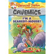 I'm a Scaredy-Mouse! (Geronimo Stilton Cavemice #7)