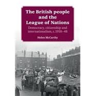 The British People and the League of Nations Democracy, Citizenship and Internationalism, c. 1918-45