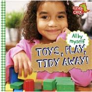 All By Myself: Toys, Play, Tidy Away!