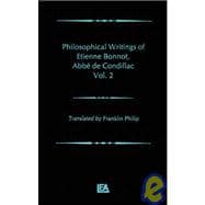 Philosophical Works of Etienne Bonnot, Abbe De Condillac: Volume II