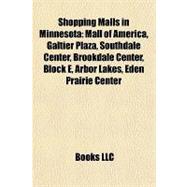 Shopping Malls in Minnesot : Mall of America, Galtier Plaza, Southdale Center, Brookdale Center, Block E, Arbor Lakes, Eden Prairie Center