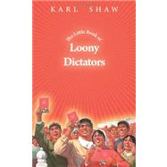 The Little Book of Loony Dictators