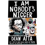 I Am Nobody's Nigger