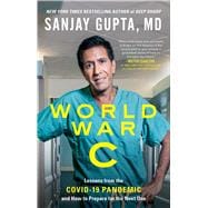 World War C Lessons from the Covid-19 Pandemic and How to Prepare for the Next One